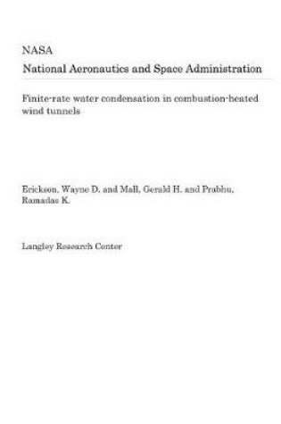 Cover of Finite-Rate Water Condensation in Combustion-Heated Wind Tunnels