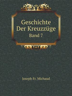 Book cover for Geschichte Der Kreuzzüge Band 7