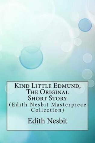 Cover of Kind Little Edmund, the Original Short Story