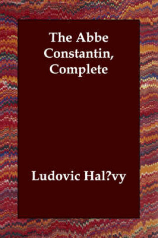 Cover of The Abbe Constantin, Complete