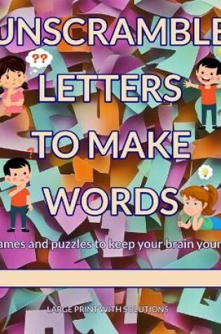 Cover of Unscramble Letters to Make Words