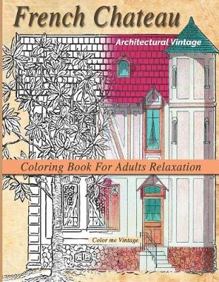 Book cover for French Chateau Architectural Vintage coloring book for adults relaxation