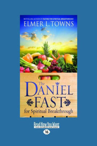 Cover of The Daniel Fast for Spiritual Breakthrough