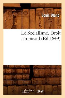 Book cover for Le Socialisme. Droit Au Travail, (Ed.1849)