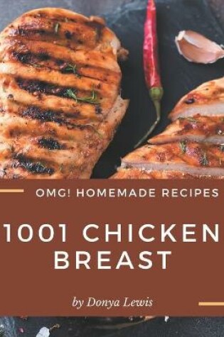 Cover of OMG! 1001 Homemade Chicken Breast Recipes