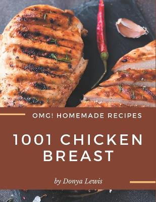 Book cover for OMG! 1001 Homemade Chicken Breast Recipes