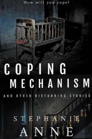 Cover of Coping Mechanism and Other Disturbing Stories