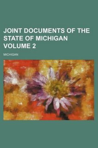 Cover of Joint Documents of the State of Michigan Volume 2