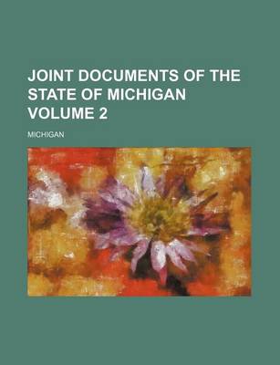 Book cover for Joint Documents of the State of Michigan Volume 2