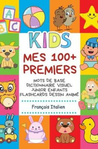 Cover of Mes 100+ Premiers Mots de Base Dictionnaire Visuel Junior Enfants Flashcards dessin anime Francais Italien
