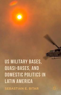 Book cover for US Military Bases, Quasi-bases, and Domestic Politics in Latin America