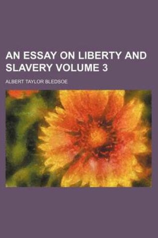 Cover of An Essay on Liberty and Slavery Volume 3