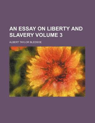 Book cover for An Essay on Liberty and Slavery Volume 3