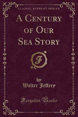 Book cover for A Century of Our Sea Story (Classic Reprint)