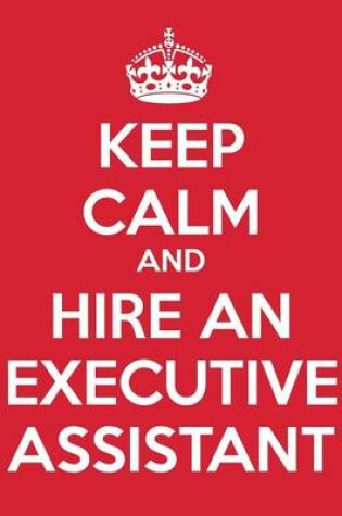 Cover of Keep Calm And Hire An Executive Assistant