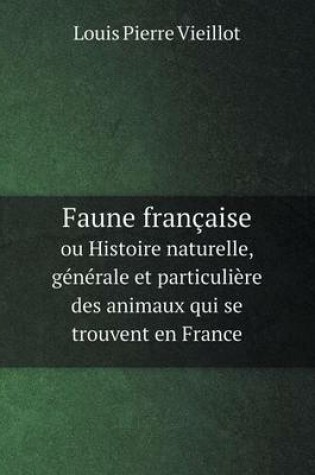 Cover of Faune française ou Histoire naturelle, générale et particulière des animaux qui se trouvent en France