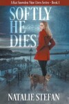 Book cover for Softly, He Dies