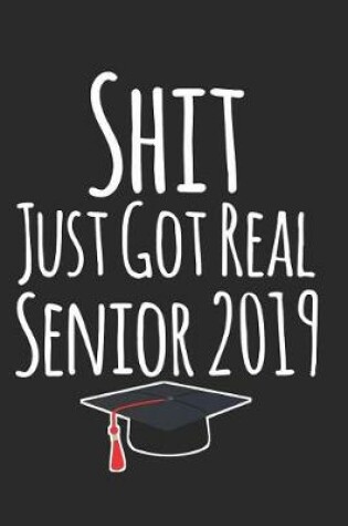 Cover of Shit Just Got Real Senior 2019