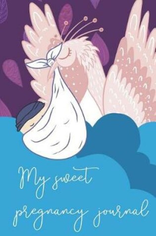 Cover of My Sweet Pregnancy Journal