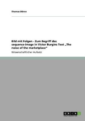 Book cover for Bild mit Folgen - Zum Begriff des sequence-image in Victor Burgins Text "The noise of the marketplace