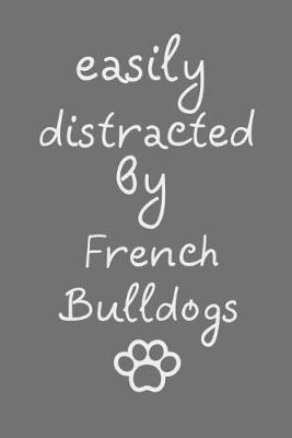 Book cover for Easily distracted by French Bulldogs