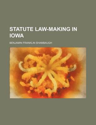 Book cover for Statute Law-Making in Iowa