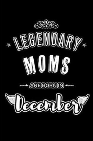 Cover of Legendary Moms are born in December