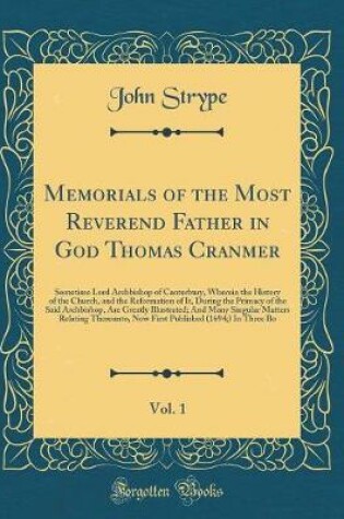 Cover of Memorials of the Most Reverend Father in God Thomas Cranmer, Vol. 1