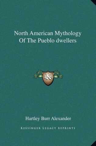 Cover of North American Mythology of the Pueblo Dwellers