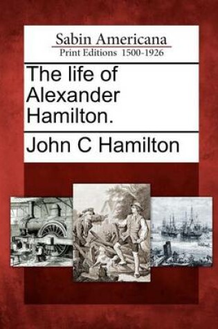 Cover of The Life of Alexander Hamilton.