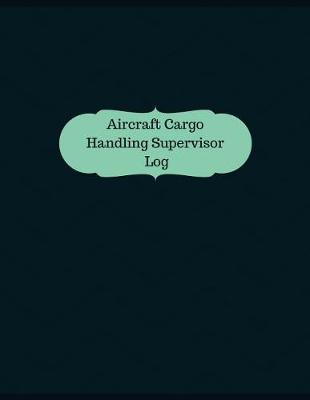 Book cover for Aircraft Cargo Handling Supervisor Log