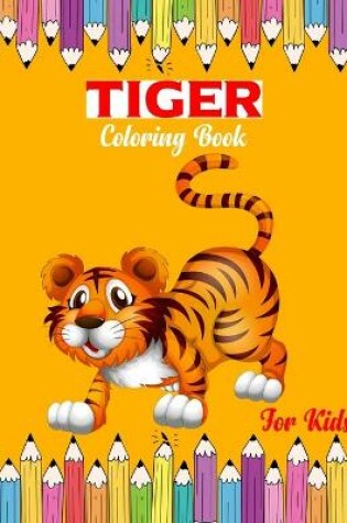 Cover of Tiger Coloring Book For Kids