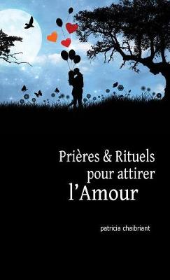 Book cover for Prieres et rituels pour attirer l'Amour