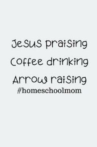 Cover of Jesus praising Coffee drinking Arrow raising