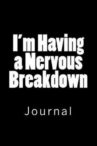 Cover of I'm Having a Nervous Breakdown