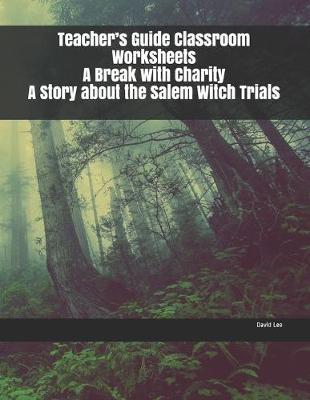 Book cover for Teacher's Guide Classroom Worksheets A Break with Charity A Story about the Salem Witch Trials