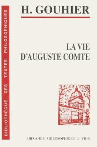 Cover of Henri Gouhier: La Vie d'Auguste Comte