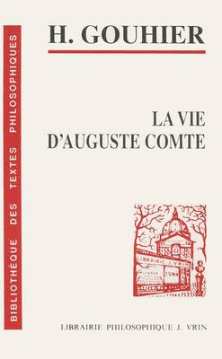 Cover of Henri Gouhier: La Vie d'Auguste Comte