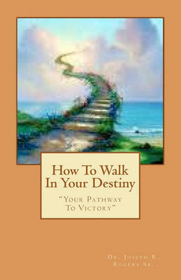 Book cover for How To Walk In Your Destiny