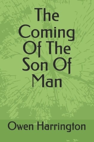 Cover of The Coming Of The Son Of Man