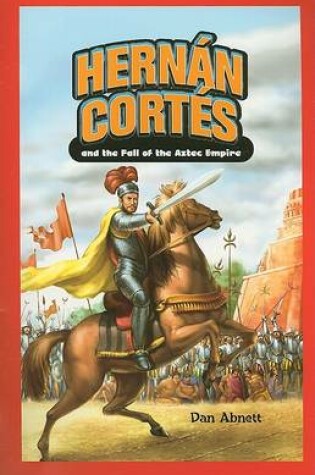 Cover of Hernán Cortés and the Fall of the Aztec Empire