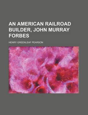 Cover of An American Railroad Builder, John Murray Forbes