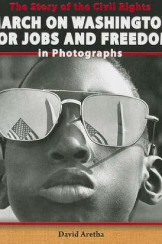 Cover of The Story of the Civil Rights March on Washington for Jobs and Freedom in Photographs