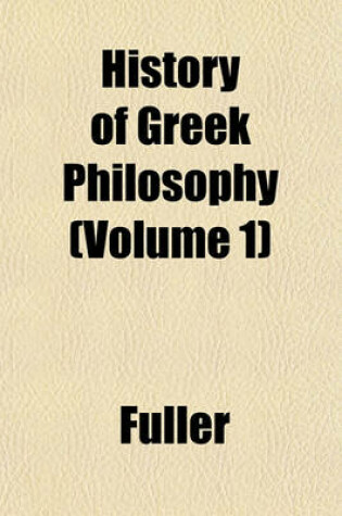 Cover of History of Greek Philosophy (Volume 1)