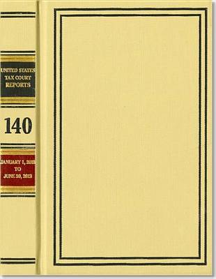 Cover of Reports of the United States Tax Court, Volume 140, January 1, 2013 to June 30, 2013