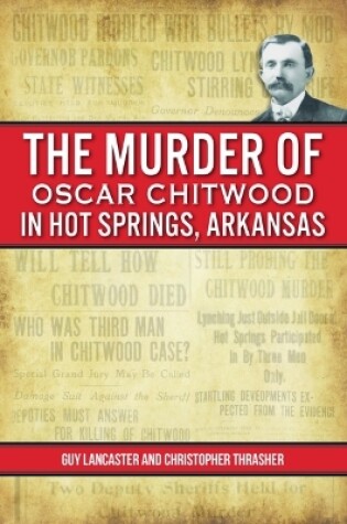 Cover of The Murder of Oscar Chitwood in Hot Springs, Arkansas