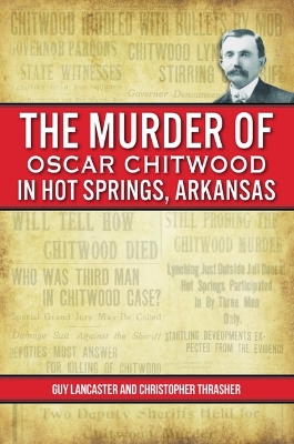 Cover of The Murder of Oscar Chitwood in Hot Springs, Arkansas