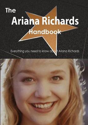 Book cover for The Ariana Richards Handbook - Everything You Need to Know about Ariana Richards