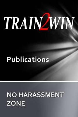 Book cover for TRAIN2WIN Publications No Harassment Zone