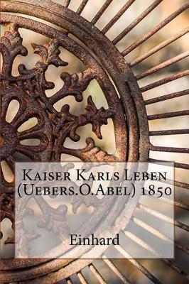 Book cover for Kaiser Karls Leben (Uebers.O.Abel) 1850